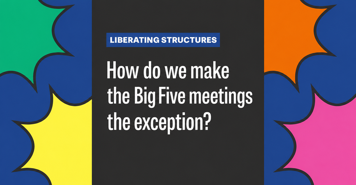 How do we make the "Big Five" meetings the exception?