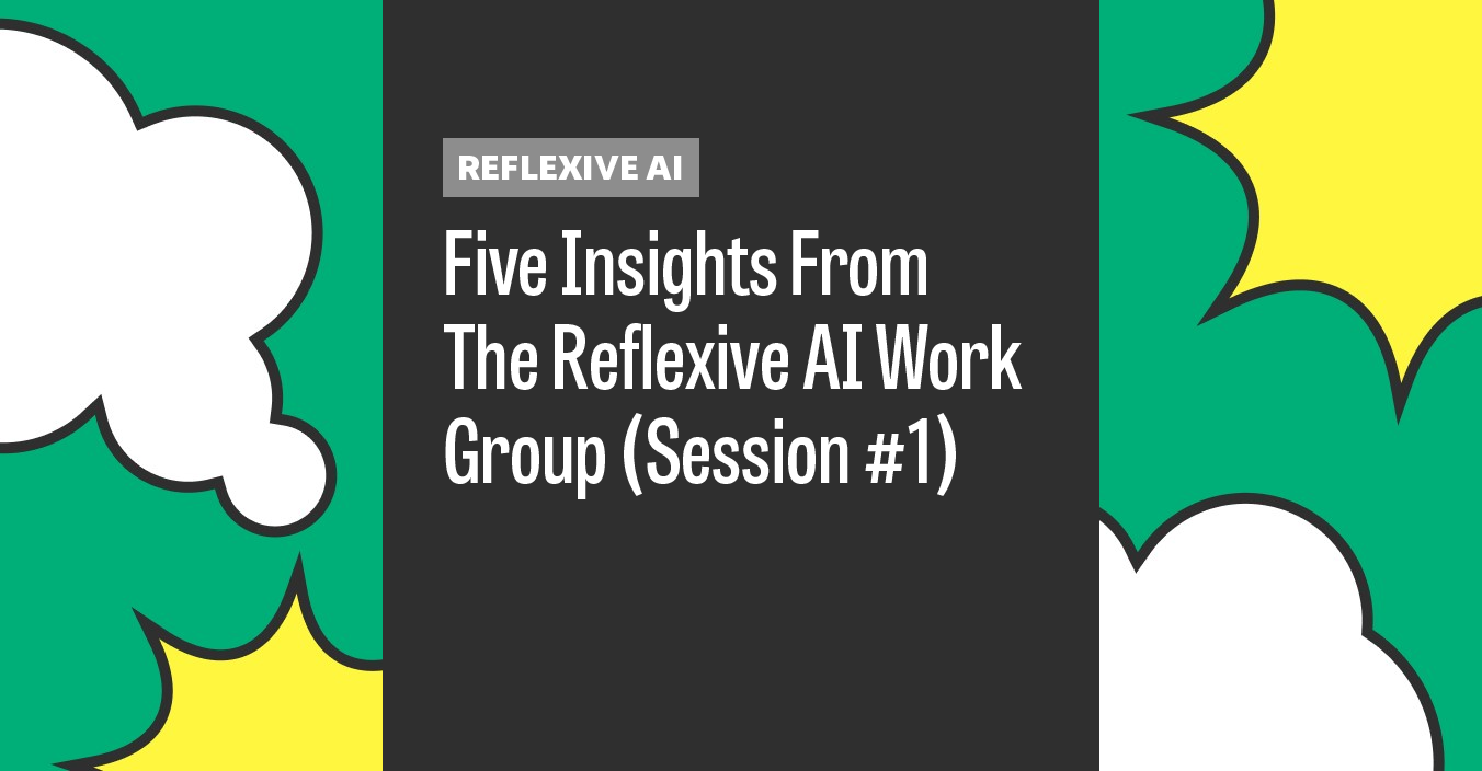 Five Insights From The Reflexive AI Work Group