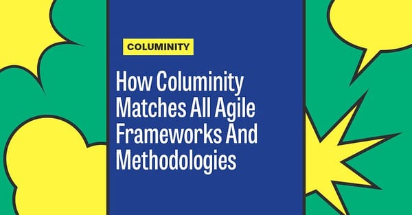How Columinity Matches All Agile Frameworks And Methodologies