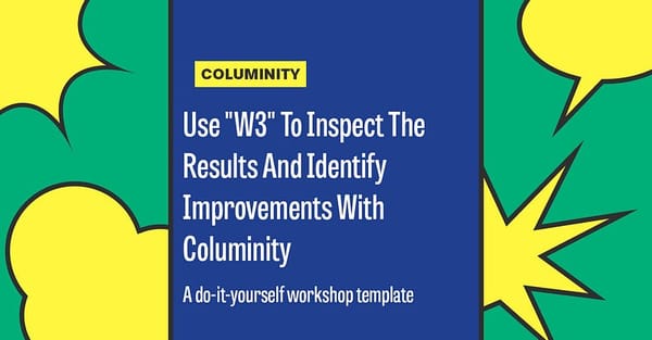 Use “W3” To Inspect The Results And Identify Improvements With Columinity