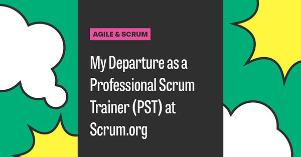 My Departure as a Professional Scrum Trainer (PST) at Scrum.org