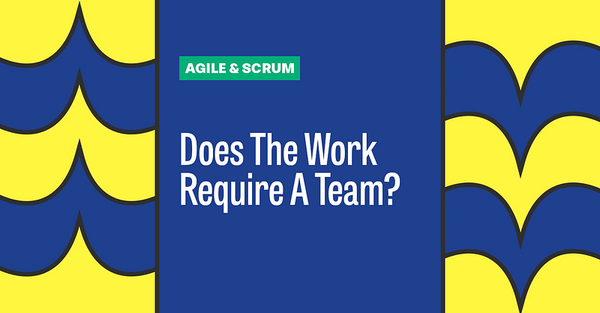 Does The Work Require A Team?