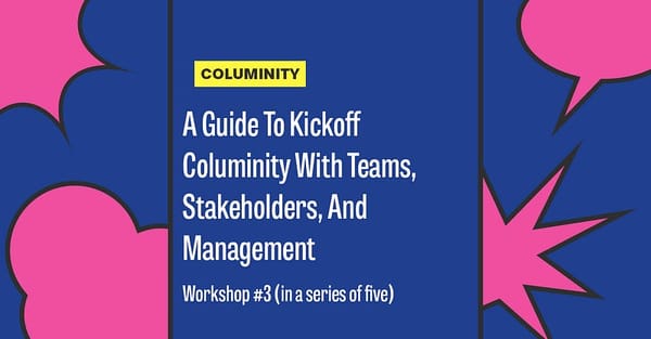 A Guide To Kickoff Columinity With Teams, Stakeholders, And Management